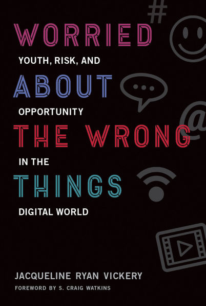 Worried About the Wrong Things: Youth, Risk, and Opportunity Digital World