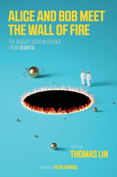 Alice and Bob Meet The Wall of Fire: Biggest Ideas Science from Quanta