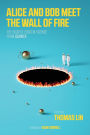 Alice and Bob Meet the Wall of Fire: The Biggest Ideas in Science from Quanta