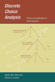 Title: Discrete Choice Analysis: Theory and Application to Travel Demand, Author: Moshe Ben-Akiva