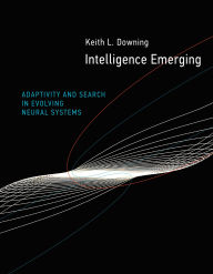 Title: Intelligence Emerging: Adaptivity and Search in Evolving Neural Systems, Author: Keith L. Downing