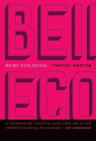Title: Being Ecological, Author: Timothy Morton
