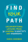 Find Your Path: Unconventional Lessons from 36 Leading Scientists and Engineers