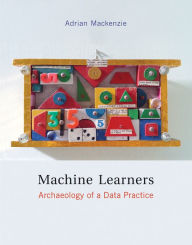 Title: Machine Learners: Archaeology of a Data Practice, Author: Adrian Mackenzie