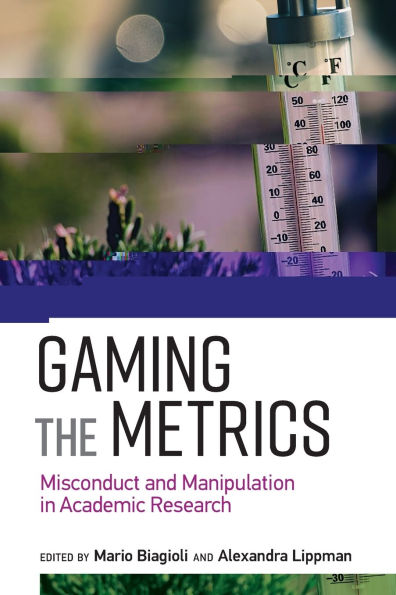 Gaming the Metrics: Misconduct and Manipulation Academic Research