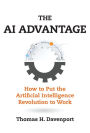 The AI Advantage: How to Put the Artificial Intelligence Revolution to Work