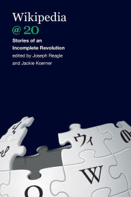 Title: Wikipedia @ 20: Stories of an Incomplete Revolution, Author: Joseph Reagle