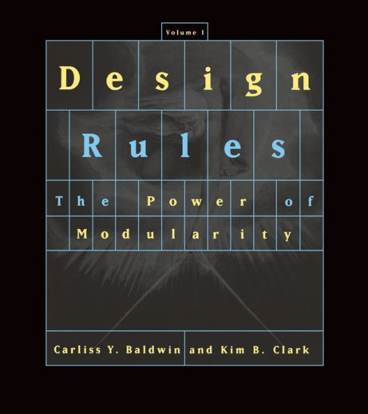 Design Rules, Volume 1: The Power of Modularity