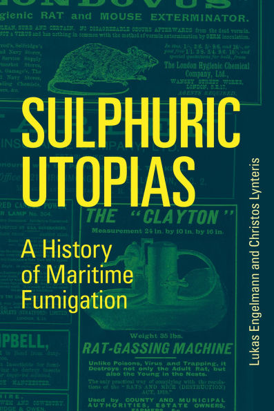 Sulphuric Utopias: A History of Maritime Fumigation