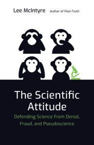 Title: The Scientific Attitude: Defending Science from Denial, Fraud, and Pseudoscience, Author: Lee McIntyre
