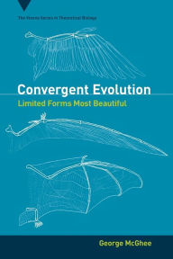Title: Convergent Evolution: Limited Forms Most Beautiful, Author: George R. McGhee Jr.