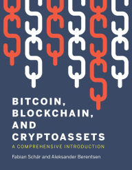 Title: Bitcoin, Blockchain, and Cryptoassets: A Comprehensive Introduction, Author: Fabian Schar