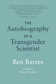 Title: The Autobiography of a Transgender Scientist, Author: Ben Barres