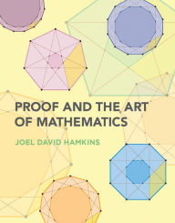 Title: Proof and the Art of Mathematics, Author: Joel David Hamkins