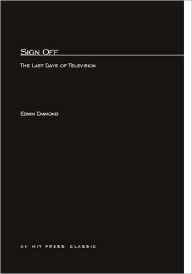 Title: Sign Off: The Last Days of Television, Author: Edwin Diamond