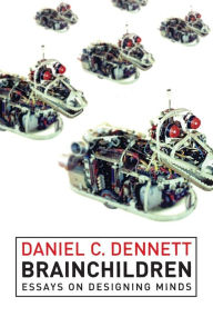 Title: Brainchildren: Essays on Designing Minds, Author: Daniel C. Dennett