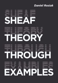 Title: Sheaf Theory through Examples, Author: Daniel Rosiak