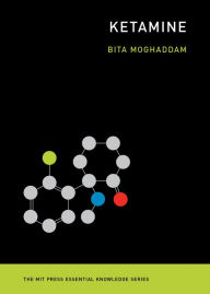 Book database free download Ketamine 9780262542241 by Bita Moghaddam