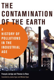 Pdf ebook free download The Contamination of the Earth: A History of Pollutions in the Industrial Age