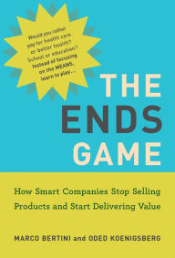 Free amazon books downloads The Ends Game: How Smart Companies Stop Selling Products and Start Delivering Value PDB iBook 9780262542777