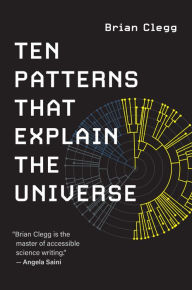 Google books downloads free Ten Patterns That Explain the Universe (English literature) 9780262542869