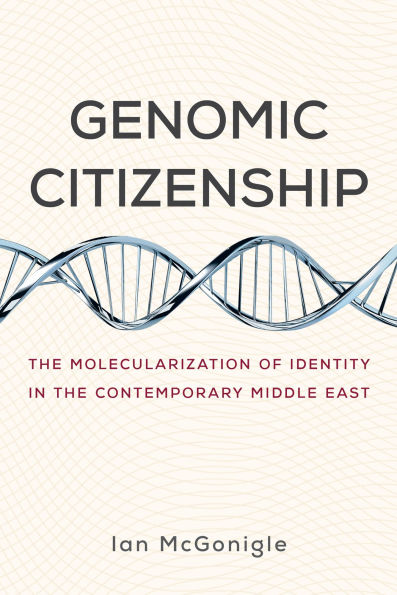 Genomic Citizenship: the Molecularization of Identity Contemporary Middle East