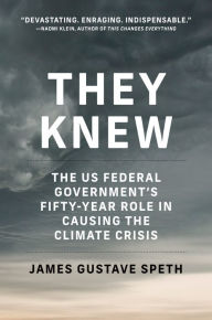 They Knew: The US Federal Governments Fifty-Year Role in Causing the Climate Crisis