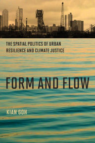 Free online textbooks download Form and Flow: The Spatial Politics of Urban Resilience and Climate Justice 9780262543057 in English by 