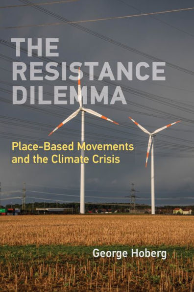 the Resistance Dilemma: Place-Based Movements and Climate Crisis