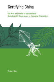 Ebook epub download deutsch Certifying China: The Rise and Limits of Transnational Sustainability Governance in Emerging Economies FB2 in English 9780262543699 by 