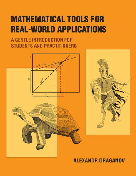 Mathematical Tools for Real-World Applications: A Gentle Introduction Students and Practitioners