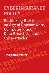 Download books ipod Cyberinsurance Policy: Rethinking Risk in an Age of Ransomware, Computer Fraud, Data Breaches, and Cyberattacks by Josephine Wolff, Josephine Wolff