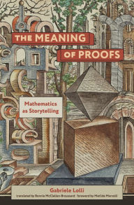 Ebook pdb file download The Meaning of Proofs: Mathematics as Storytelling 9780262544269 (English literature) by Gabriele Lolli, Bonnie Mcclellan-Broussard, Matilde Marcolli, Gabriele Lolli, Bonnie Mcclellan-Broussard, Matilde Marcolli