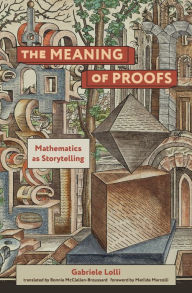 Download Google e-books The Meaning of Proofs: Mathematics as Storytelling ePub iBook MOBI by Gabriele Lolli, Bonnie Mcclellan-Broussard, Matilde Marcolli, Gabriele Lolli, Bonnie Mcclellan-Broussard, Matilde Marcolli (English Edition) 9780262544269