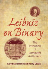 Ebooks mobi format free download Leibniz on Binary: The Invention of Computer Arithmetic (English literature) ePub DJVU MOBI 9780262544344 by Lloyd Strickland, Harry R. Lewis, Lloyd Strickland, Harry R. Lewis