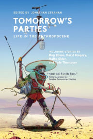 Free downloading ebooks Tomorrow's Parties: Life in the Anthropocene in English FB2 MOBI 9780262544436 by Jonathan Strahan