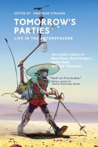 Books downloading links Tomorrow's Parties: Life in the Anthropocene by Jonathan Strahan, Jonathan Strahan 9780262544436