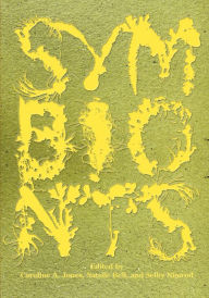 Title: Symbionts: Contemporary Artists and the Biosphere, Author: Caroline A. Jones
