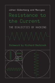 Resistance to the Current: The Dialectics of Hacking