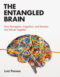 Download books to iphone The Entangled Brain: How Perception, Cognition, and Emotion Are Woven Together