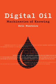 Title: Digital Oil: Machineries of Knowing, Author: Eric Monteiro