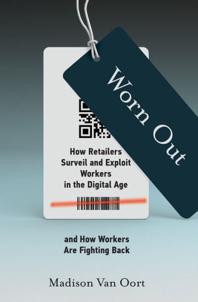 Worn Out: How Retailers Surveil and Exploit Workers the Digital Age Are Fighting Back
