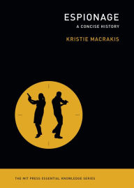 Free downloads of ebooks for kindle Espionage: A Concise History (English literature) 9780262372992 by Kristie Macrakis