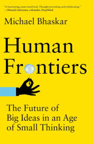 Free audiobooks in mp3 download Human Frontiers: The Future of Big Ideas in an Age of Small Thinking in English 9780262545105