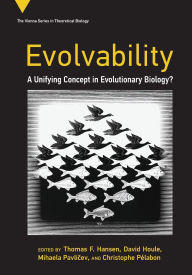 Title: Evolvability: A Unifying Concept in Evolutionary Biology?, Author: Thomas F. Hansen