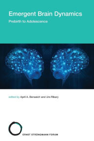 Title: Emergent Brain Dynamics: Prebirth to Adolescence, Author: April A. Benasich