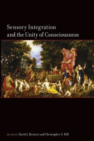 Title: Sensory Integration and the Unity of Consciousness, Author: David Bennett
