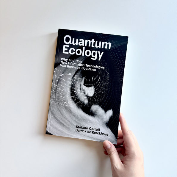 Quantum Ecology: Why and How New Information Technologies Will Reshape Societies