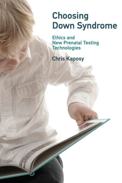 Choosing Down Syndrome: Ethics and New Prenatal Testing Technologies