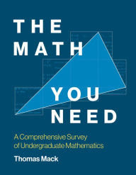 Free ipad book downloads The Math You Need: A Comprehensive Survey of Undergraduate Mathematics DJVU (English Edition) 9780262546324 by Thomas Mack
